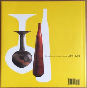 Color and Fire: Defining Moments in Studio Ceramics, 1950–2000