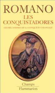 Les conquistadores  -  Les mécanismes de la conquête coloniale