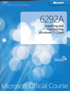 6292A Installing and Configuring Windows® 7 Client