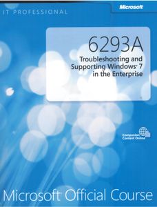 6293A Troubleshooting and Supporting Windows® 7 In The Enterprise