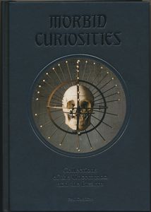 Morbid Curiosities: Collections of the Uncommon and the Bizarre