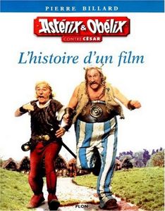 Astérix & Obélix Contre Césasr - L'Histoire D'Un Film