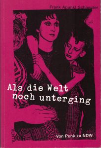 Als die Welt noch unterging - Von Punk zu NDW