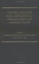 Power, Violence And Mass Death In Pre-Modern And Modern Times