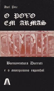 O Povo Em Armas: Buenaventura Durruti E O Anarquismo Espanhol (Vol. 1)