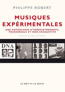 Musiques Experimentales - Une Anthologie Transversale D’Enregistrements Emblématiques