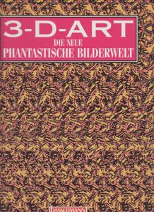 3-D-Art Die neue phantastische Bilderwelt