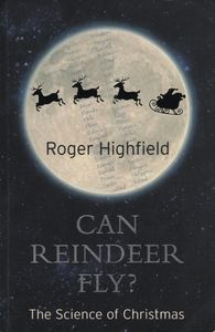 Can Reindeer Fly?: The Science Of Christmas