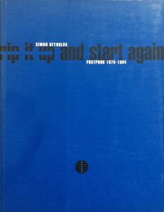Rip it Up and Start Again: Postpunk 1978-1984