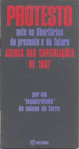 Protesto Ante Os Libertários Do Presente E Do Futuro Acerca Das Capitulações De 1937 Por Um "Incontrolado" Da Coluna De Ferro