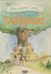 Kein schöner Land... Das grosse Buch unserer beliebtesten Volkslieder