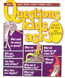Questions Kids Ask About Myths and Legends