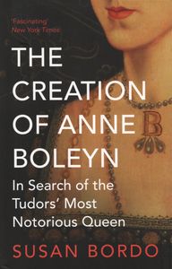 The Creation Of Anne Boleyn