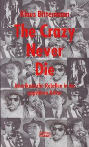 The Crazy Never Die - Amerikanische Rebellen in der populären Kultur
