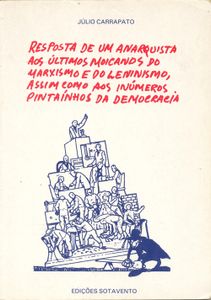 Resposta De Um Anarquista Aos Últimos Moicanos Do Marxismo E Do Leninismo, Assim Com Aos Inúmeros Pintaínhos Da Democracia