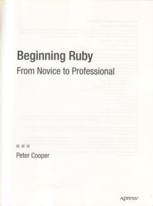 Beginning Ruby: From Novice To Professional