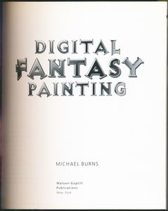 Digital Fantasy Painting: A Step-By-Step Guide to Creating Visionary Art on Your Computer