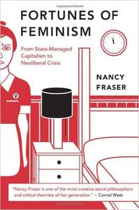 The Fortunes of Feminism: From Women's Liberation to Identity Politics to Anti-Capitalism