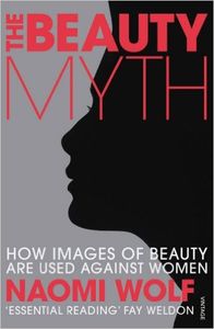 The Beauty Myth: How Images of Beauty are Used Against Women