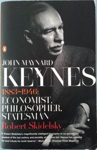 John Maynard Keynes: 1883-1946: Economist, Philosopher, Statesman