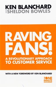 Raving Fans: A Revolutionary Approach to Customer Service