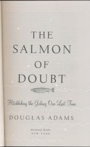 The Salmon of Doubt: Hitchhiking the Galaxy One Last Time
