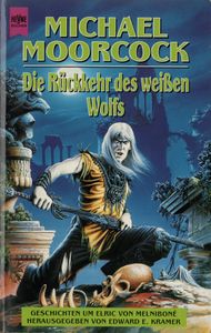 Michael Moorcock: Die Rückkehr des weißen Wolfs