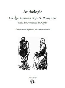 Les Âges Farouches De J.-H. Rosny aîné, Suivi Des Aventures De Naphr