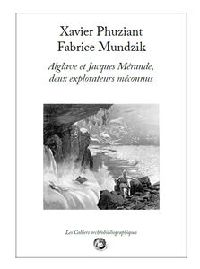 Alglave Et Jacques Mérande, Deux Explorateurs Méconnus