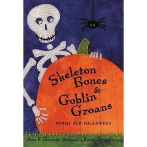 Skeleton Bones & Goblin Groans: Poems for Halloween