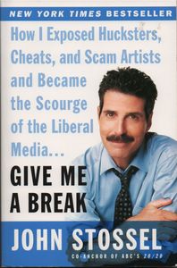 Give Me a Break: How I Exposed Hucksters, Cheats, and Scam Artists and Became the Scourge of the Liberal Media...