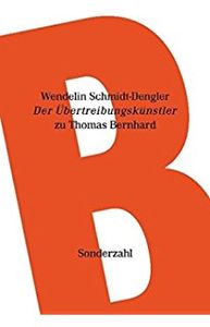 Der Übertreibungskünstler: Studien zu Thomas Bernhard