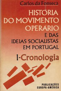 História Do Movimento Operário E Das Ideias Socialistas Em Portugal I-Cronologia