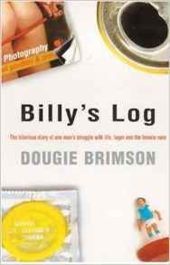 Billy's Log - The hilarious diary of one man's struggle with life, lager and the female race
