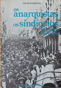 Os Anarquistas E Os Sindicatos. Portugal, 1911-1922