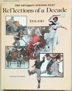 The Saturday Evening Post Reflections of a Decade, 1901-1910