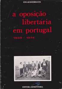 A Oposição Libertária Em Portugal, 1939-1974