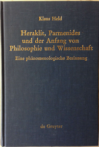 Heraklit, Parmenides und der Anfang von Philosophie und Wissenschaft Eine phänomenologische Besinnung