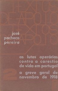 As Lutas Operárias Contra A Carestia De Vida Em Portugal / A Greve Geral De Novembro De 1918