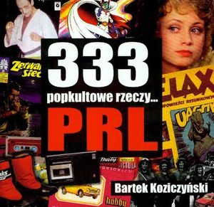 333 Popkultowe rzeczy...PRL