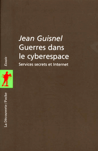 Guerres dans le cyberespace - Services secrets et Internet