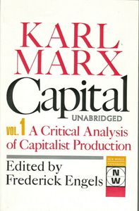 Capital: A Critique of Political Economy:  Vol. 1 A Critical Analysis of Capitalist Production