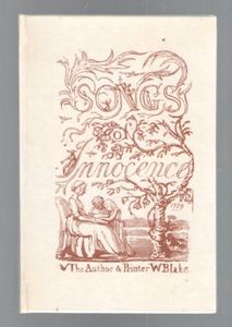 Songs of Innocence and of Experience: Facsimile of Sixteen Original Plates Etched by William Blake