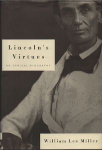 Lincoln's Virtues: An Ethical Biography