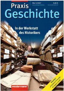 Praxis Geschichte #3/2007 In der Werkstatt des Historikers
