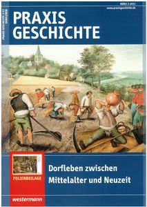 Praxis Geschichte #2/2012 Dorfleben zwischen Mittelalter und Neuzeit