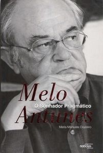 Melo Antunes, O Sonhador Pragmático