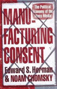 Manufacturing Consent: The Political Economy of the Mass Media
