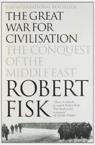The Great War for Civilisation: The Conquest of the Middle East