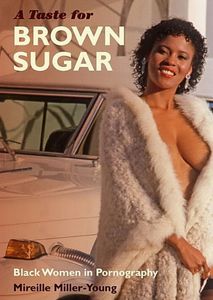 A Taste for Brown Sugar: Black Women in Pornography